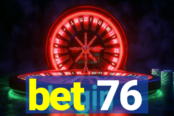 bet 76